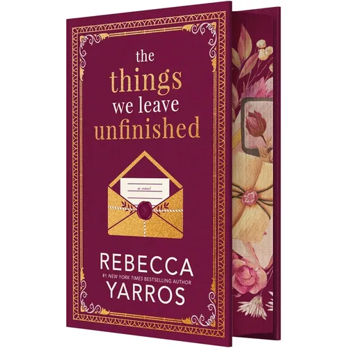 The Things We Leave Unfinished (Standalone Collector's Edition Hardcover) by Rebecca Yarros