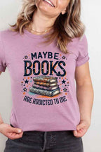 Maybe Books Are Addicted To Me Basic Graphic Tee