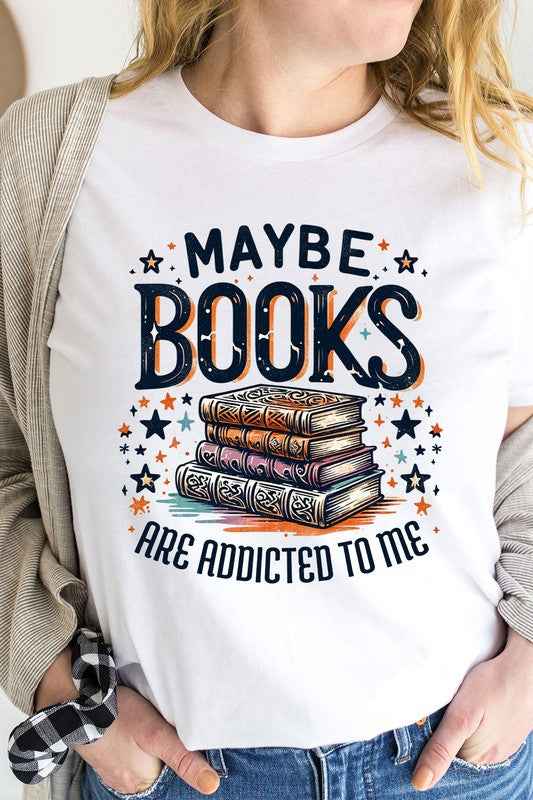 Maybe Books Are Addicted To Me Basic Graphic Tee
