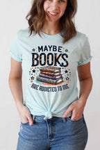 Maybe Books Are Addicted To Me Basic Graphic Tee