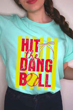 Hit the Dang Ball Softball Graphic Tee