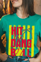 Hit the Dang Ball Softball Graphic Tee