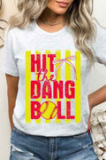 Hit the Dang Ball Softball Graphic Tee