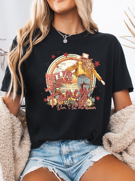 Women’s Fancy graphic tee featuring a Here’s Your One Chance Fancy country-inspired design on a relaxed-fit Comfort Colors® 100% cotton T-shirt in Black
