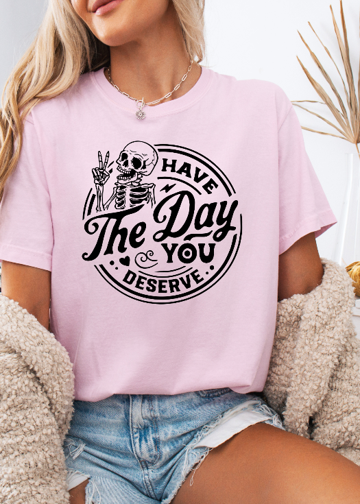Have the Day you Deserve in Light Pink