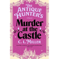 The Antique Hunter’s Murder at the Castle Hardcover – Book 3 Mystery