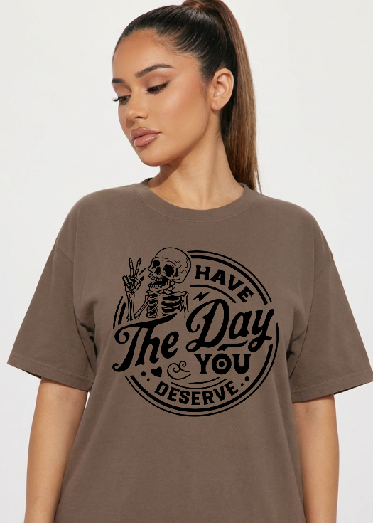 Have the Day you Deserve in Brown