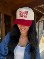 You Look Like You Love Me Trucker Hat – Flirty Snapback Hat