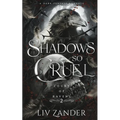 Shadows So Cruel (Court of Ravens Duet Book 2) Paperback by Liv Zander