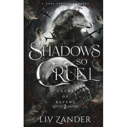 Shadows So Cruel (Court of Ravens Duet Book 2) Paperback by Liv Zander