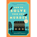 How to Solve Your Own Murder - Paperback