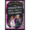 The Irresistible Urge to Fall for Your Enemy: Book 1 of the Dearly Beloathed Duology