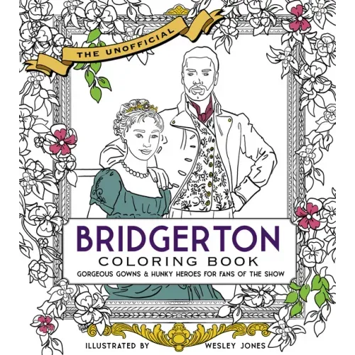 The Unofficial Bridgerton Coloring Book: Gorgeous Gowns and Hunky Heroes for Fans of the Show