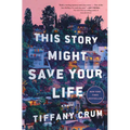 This Story Might Save Your Life hardcover book cover by Tiffany Crum, a bestselling psychological thriller featuring a missing person mystery, podcast hosts, friendship secrets, suspense, crime fiction, and shocking twists.