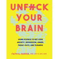 Unfuck Your Brain Paperback – Mental Health Self-Help Book