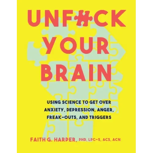 Unfuck Your Brain Paperback – Mental Health Self-Help Book