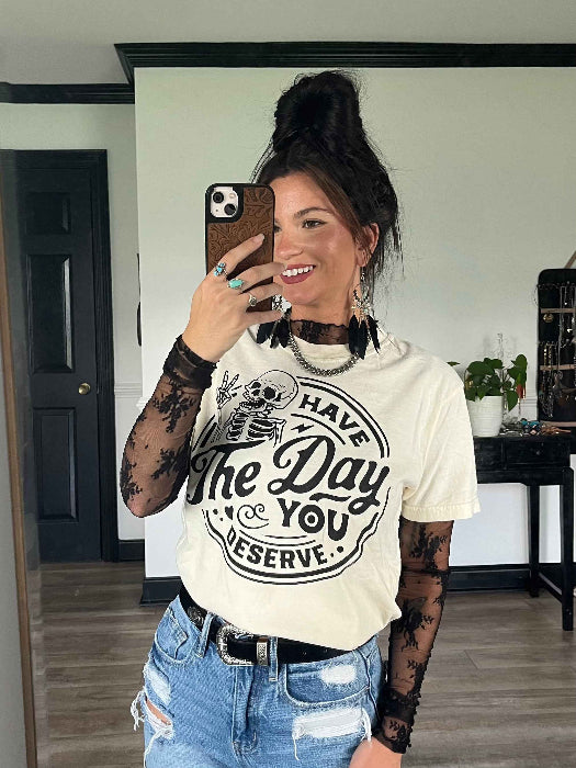 Have The Day You Deserve Graphic in Ivory