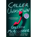 Caller Unknown hardcover book cover by Gillian McAllister, a psychological thriller featuring a missing daughter, kidnapping mystery, family secrets, moral dilemmas, suspense, and high-stakes drama.