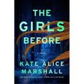 The Girls Before Hardcover – Thriller by Kate Alice Marshall